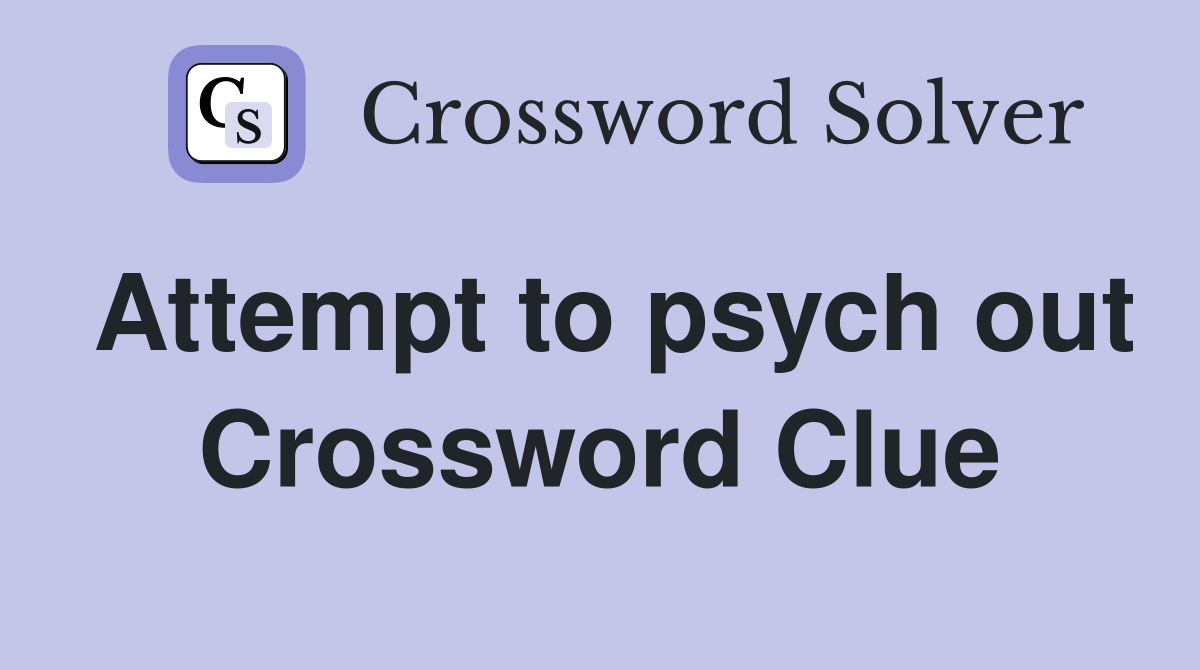 Attempt to psych out Crossword Clue
