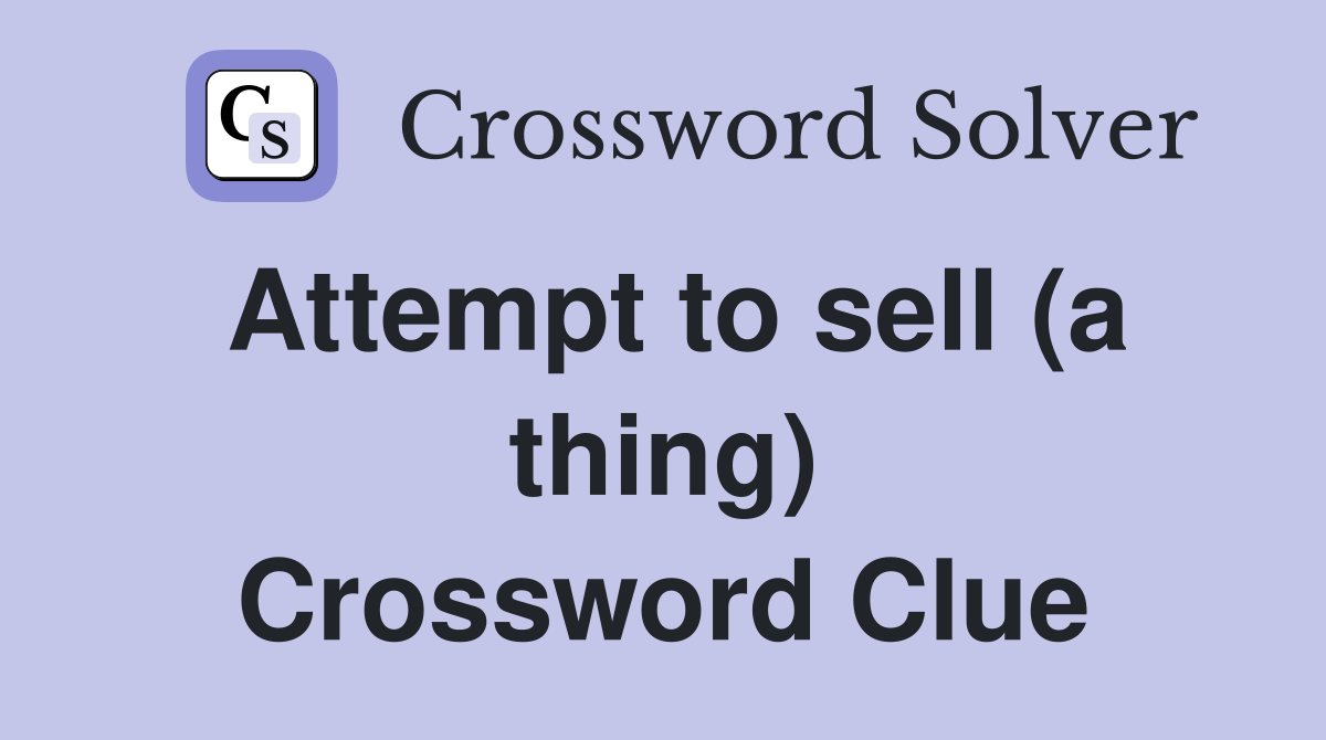 Attempt to sell (a thing) Crossword Clue
