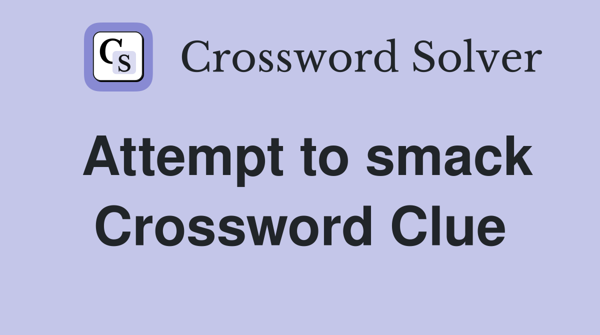 Attempt to smack Crossword Clue