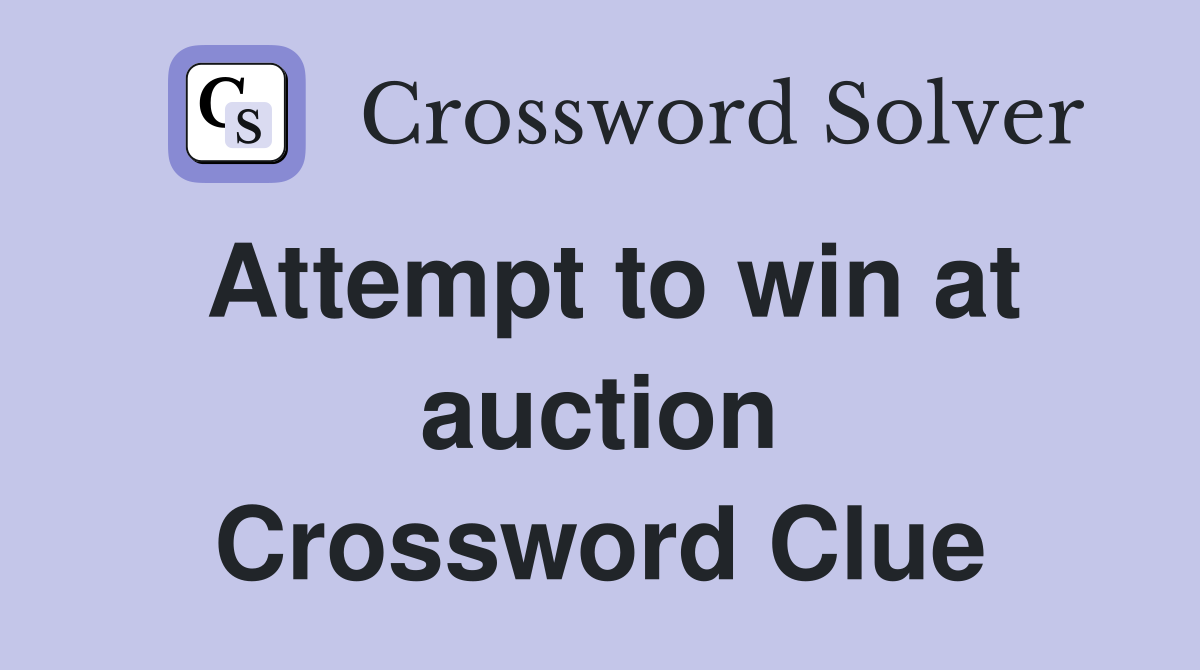 Attempt to win at auction Crossword Clue