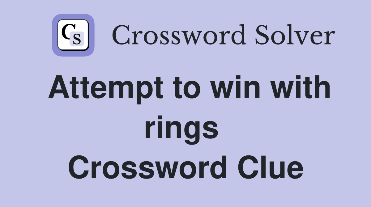 Attempt to win with rings  Crossword Clue