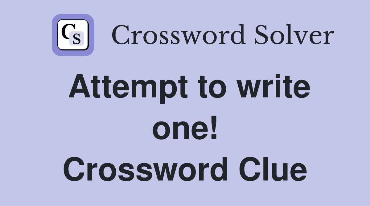 Attempt to write one! Crossword Clue