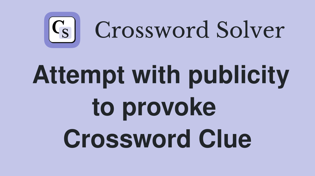 Attempt with publicity to provoke  Crossword Clue