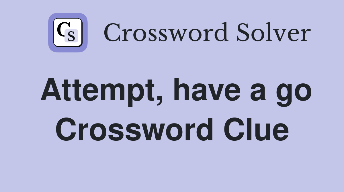 Attempt, have a go Crossword Clue