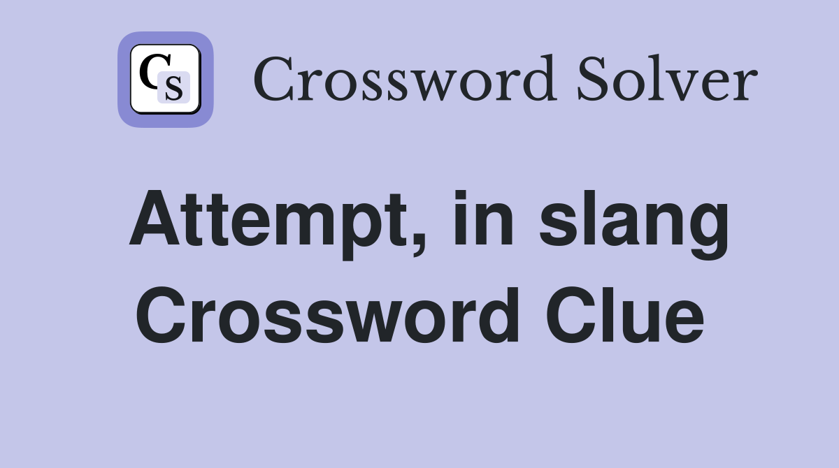 Attempt, in slang Crossword Clue