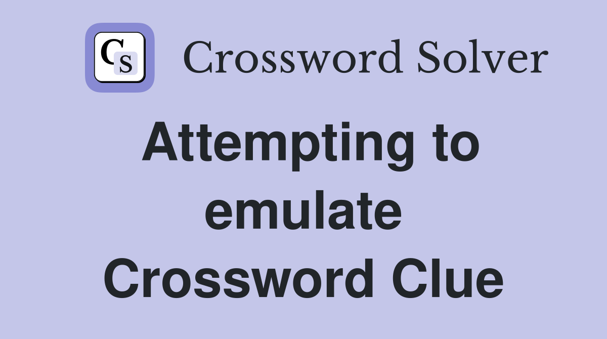 Attempting to emulate Crossword Clue