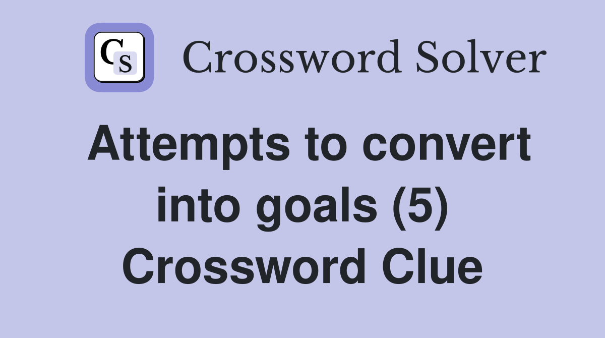 Attempts to convert into goals (5) Crossword Clue