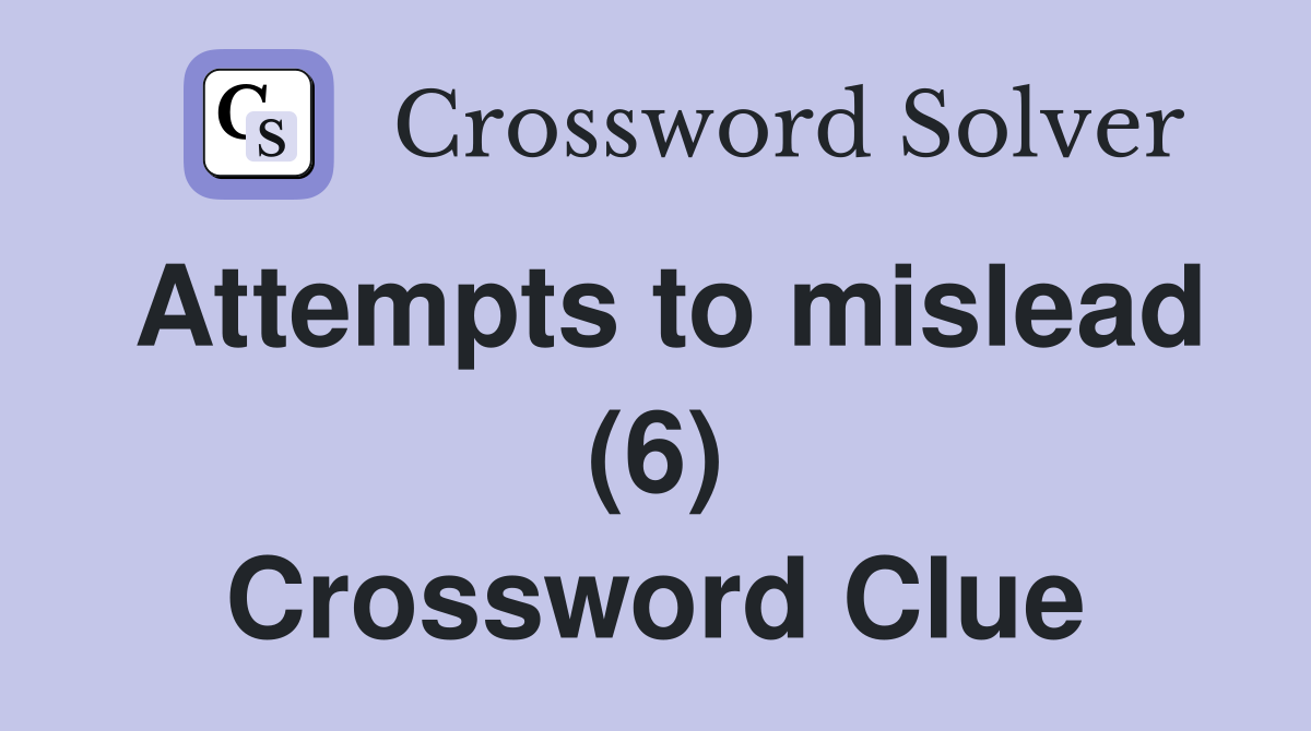 Attempts to mislead (6) Crossword Clue