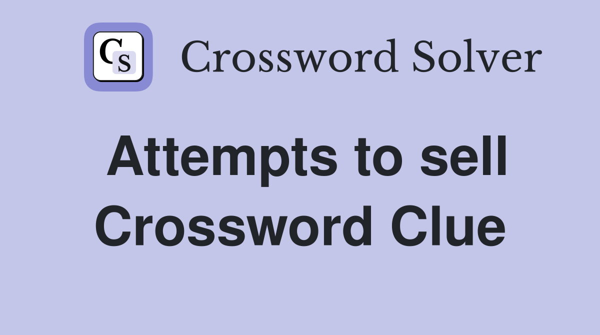 Attempts to sell Crossword Clue