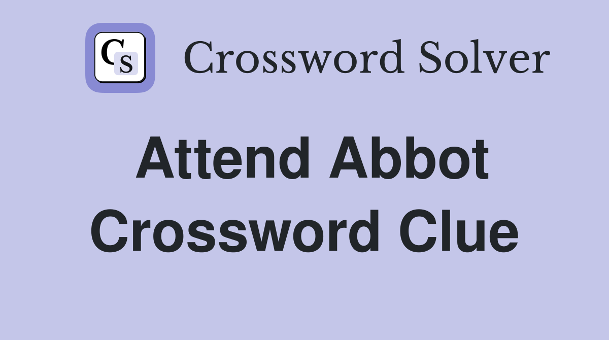 Attend Abbot Crossword Clue