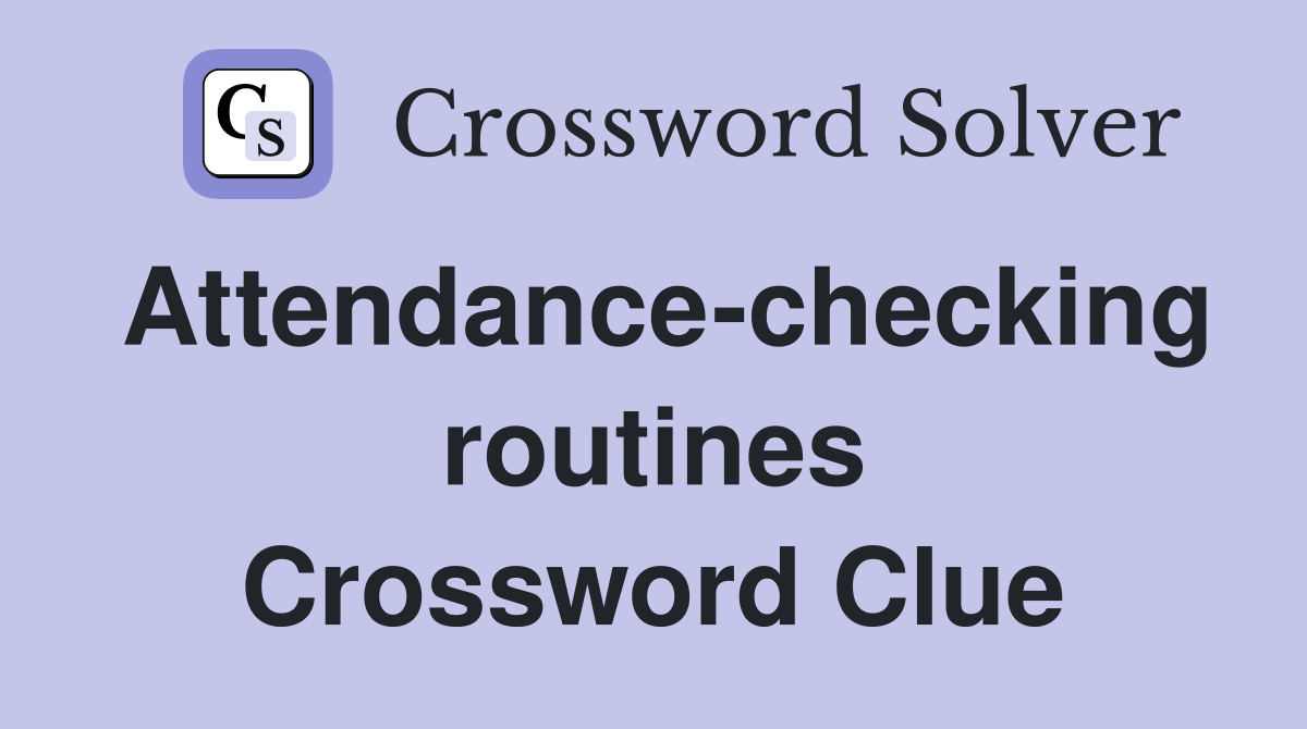 Attendance-checking routines Crossword Clue
