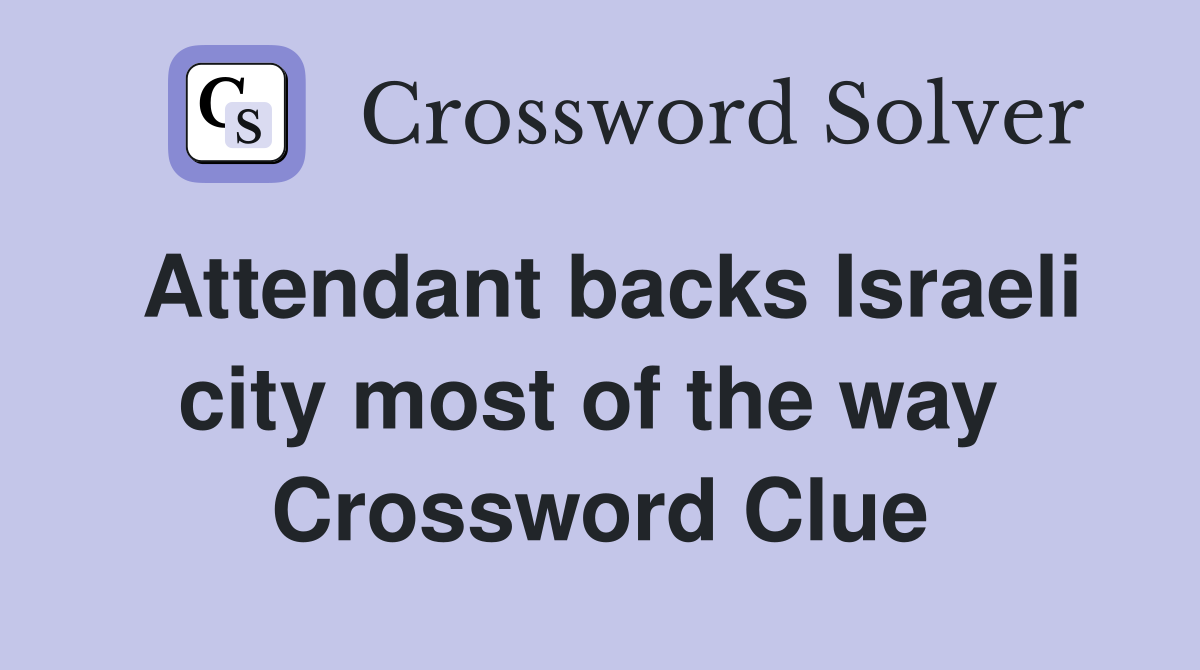 Attendant backs Israeli city most of the way  Crossword Clue