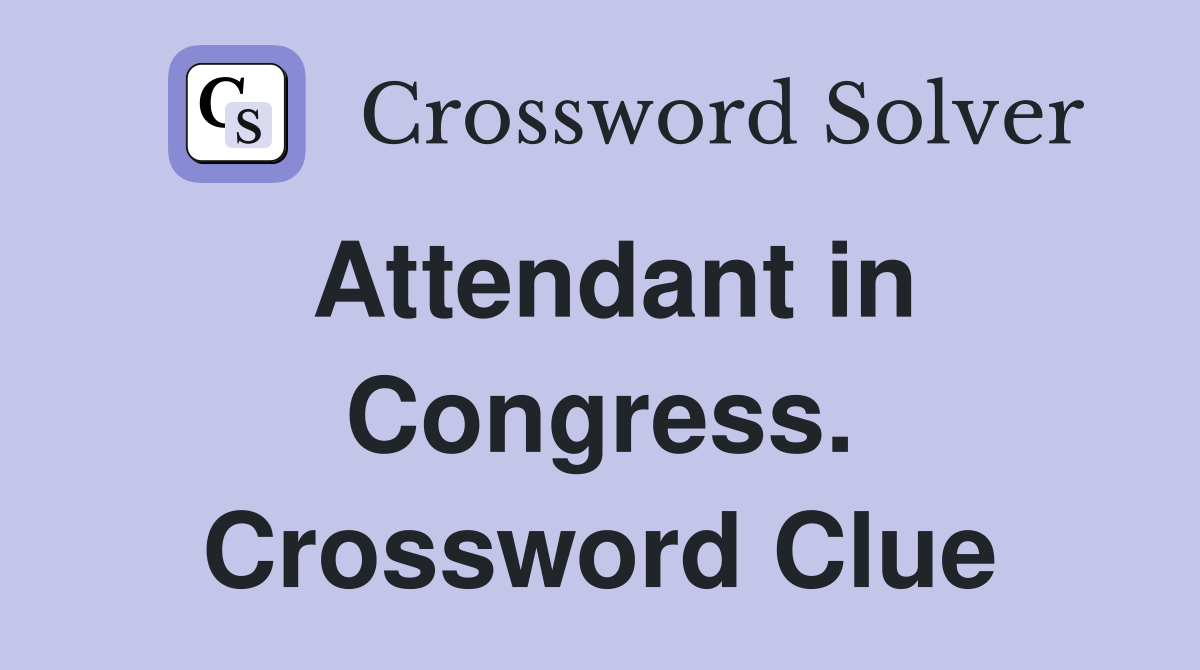Attendant in Congress. Crossword Clue