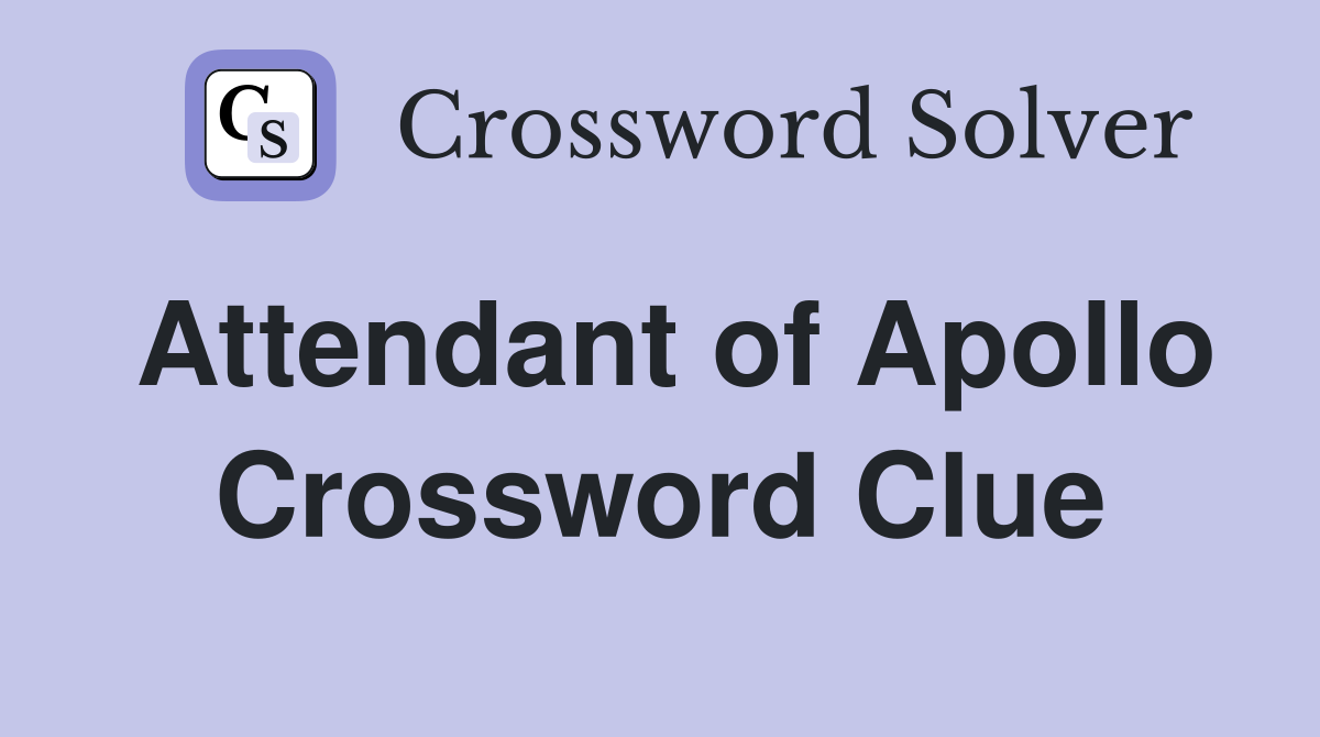 Attendant of Apollo Crossword Clue