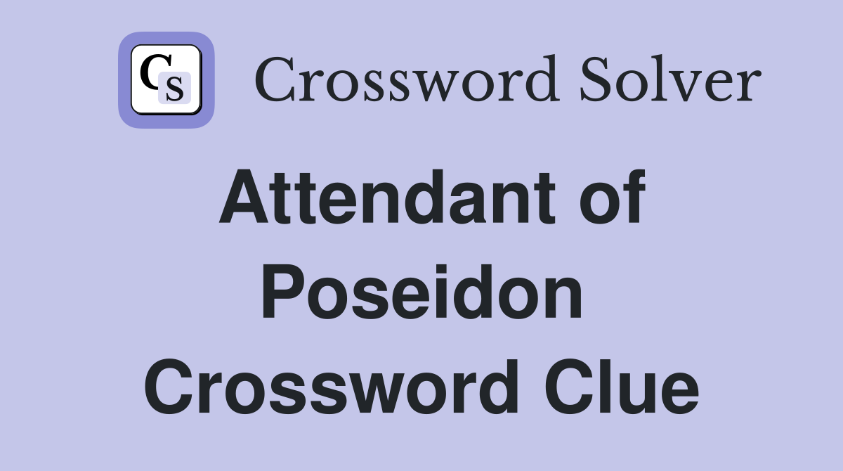Attendant of Poseidon Crossword Clue