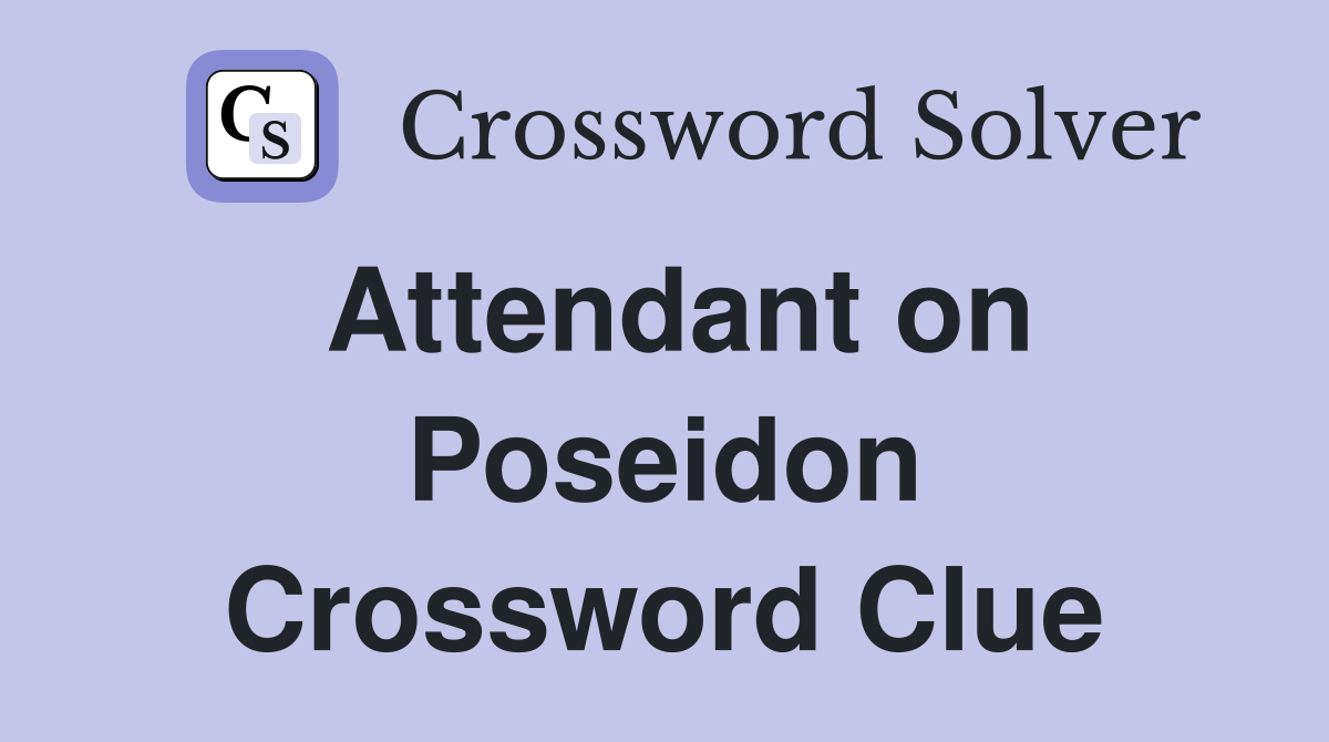 Attendant on Poseidon Crossword Clue