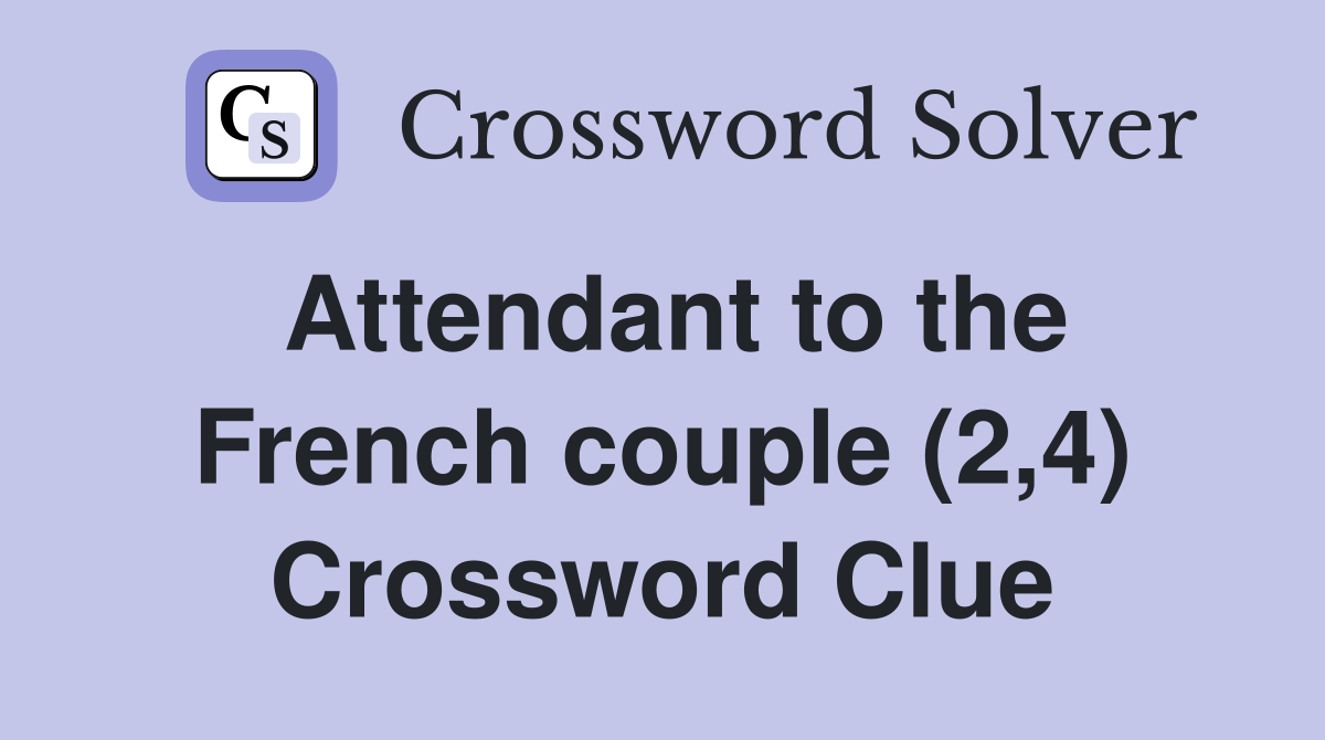 Attendant to the French couple (2,4) Crossword Clue