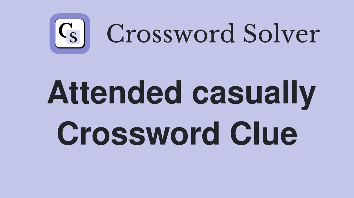 Attended casually Crossword Clue