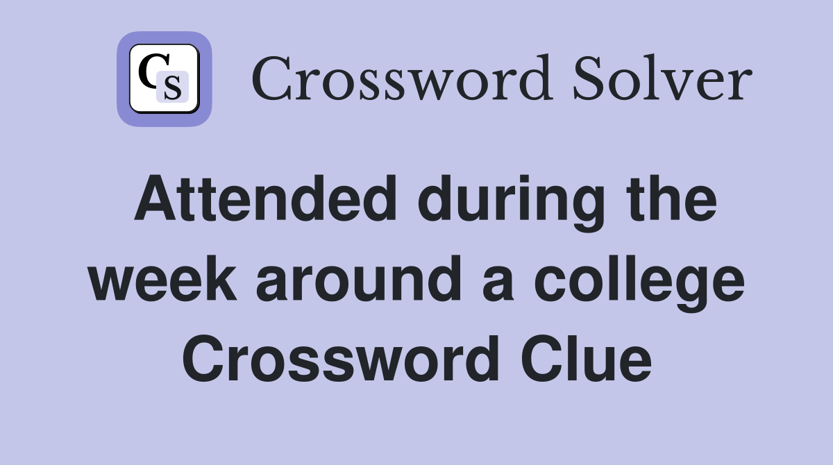 Attended during the week around a college Crossword Clue