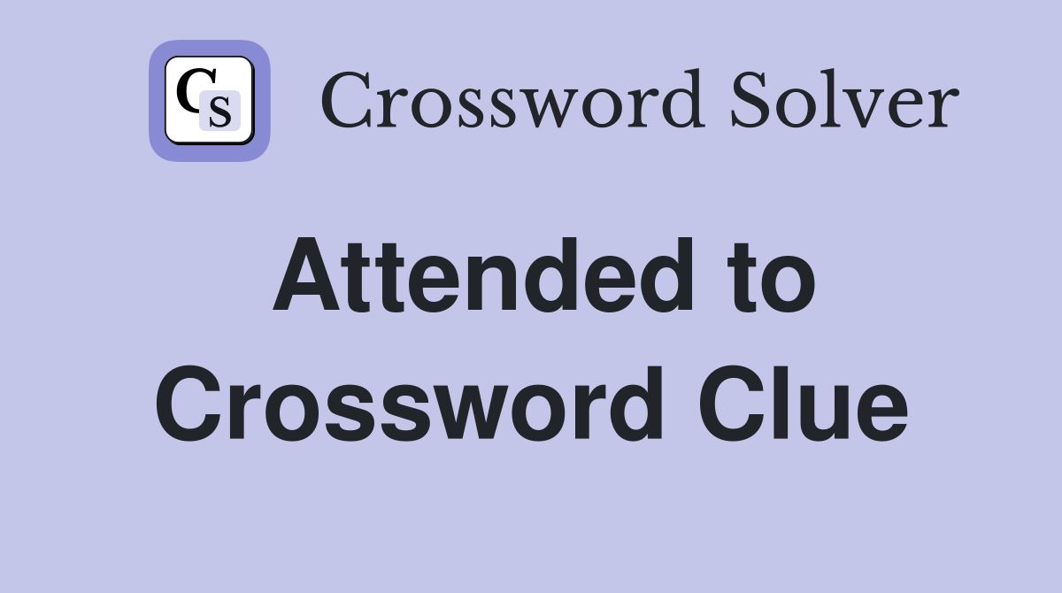 Attended to Crossword Clue