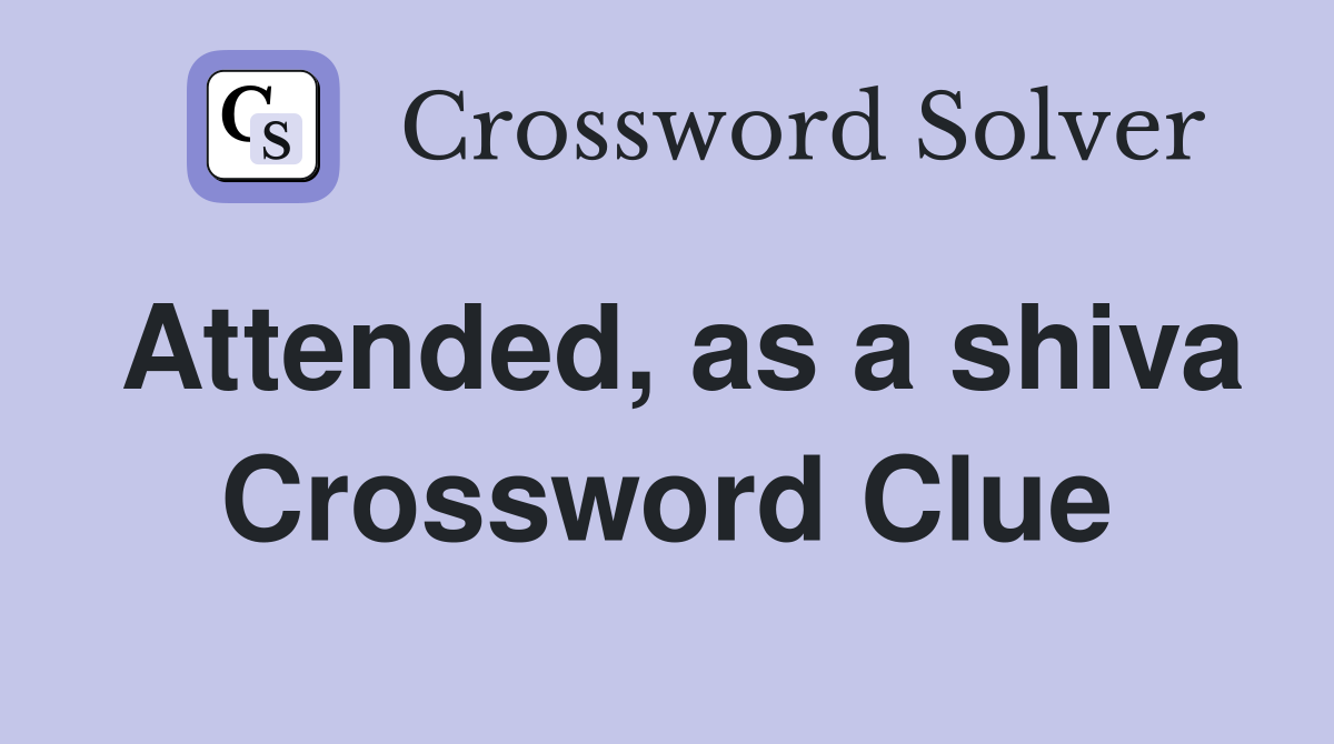 Attended, as a shiva Crossword Clue
