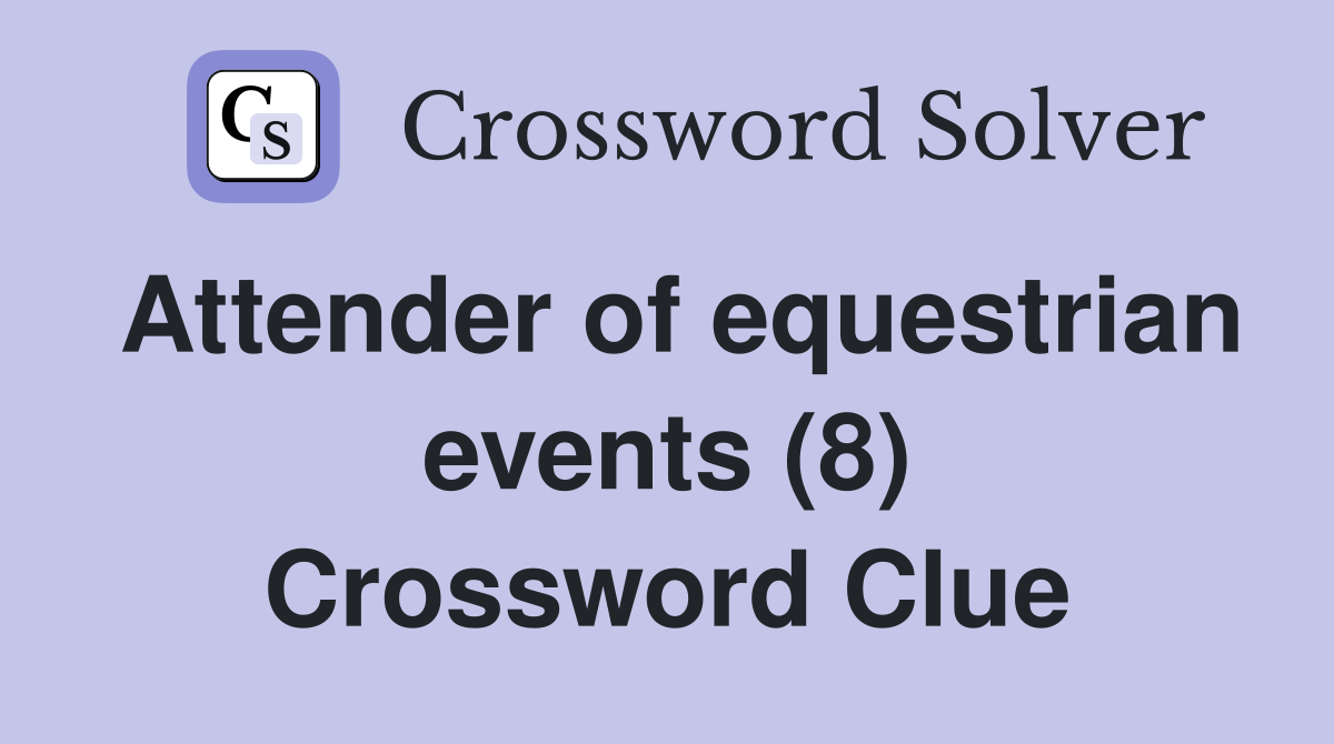 Attender of equestrian events (8) Crossword Clue