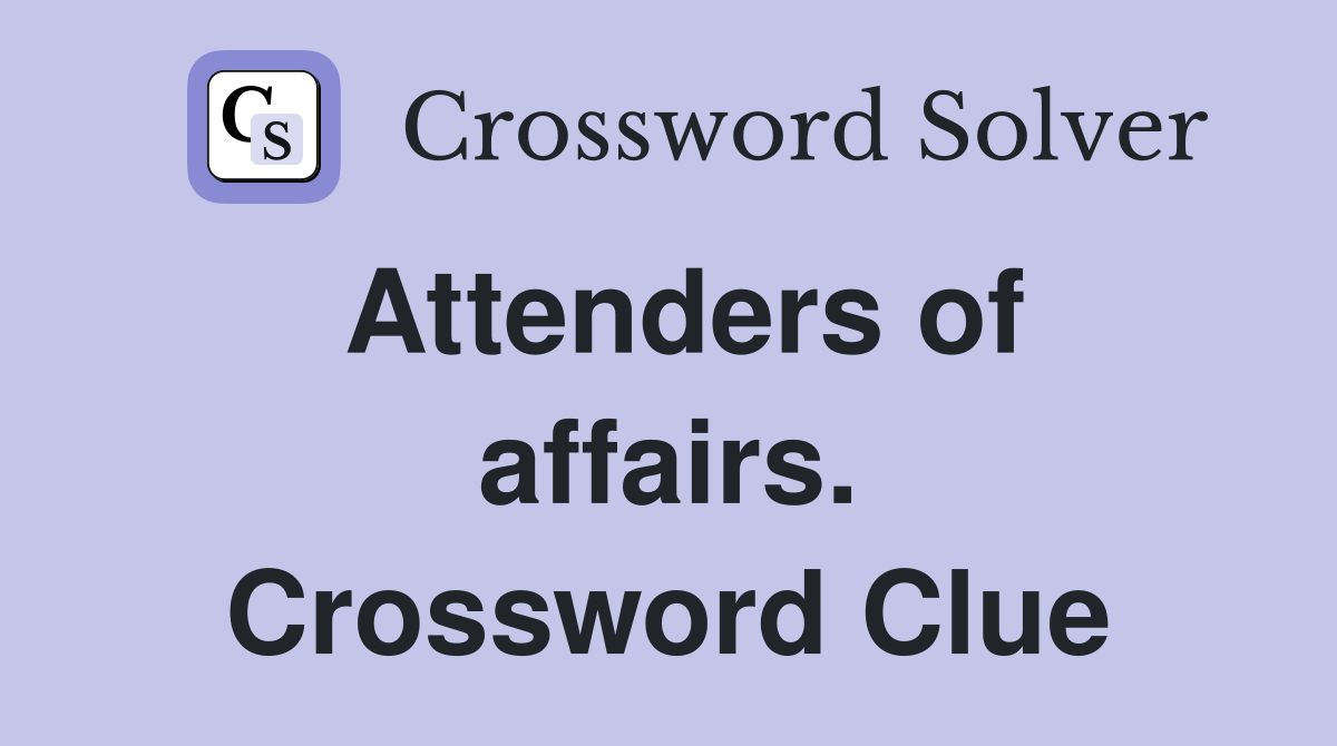Attenders of affairs. Crossword Clue
