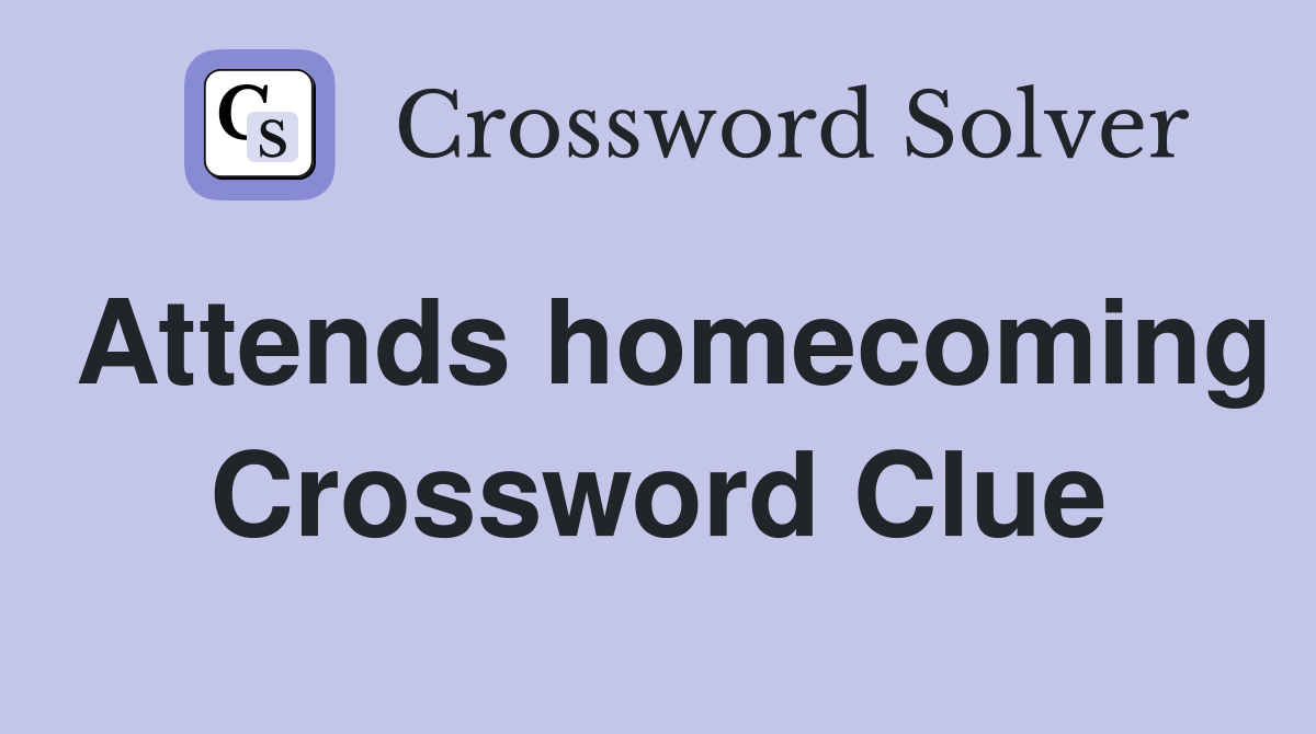 Attends homecoming Crossword Clue