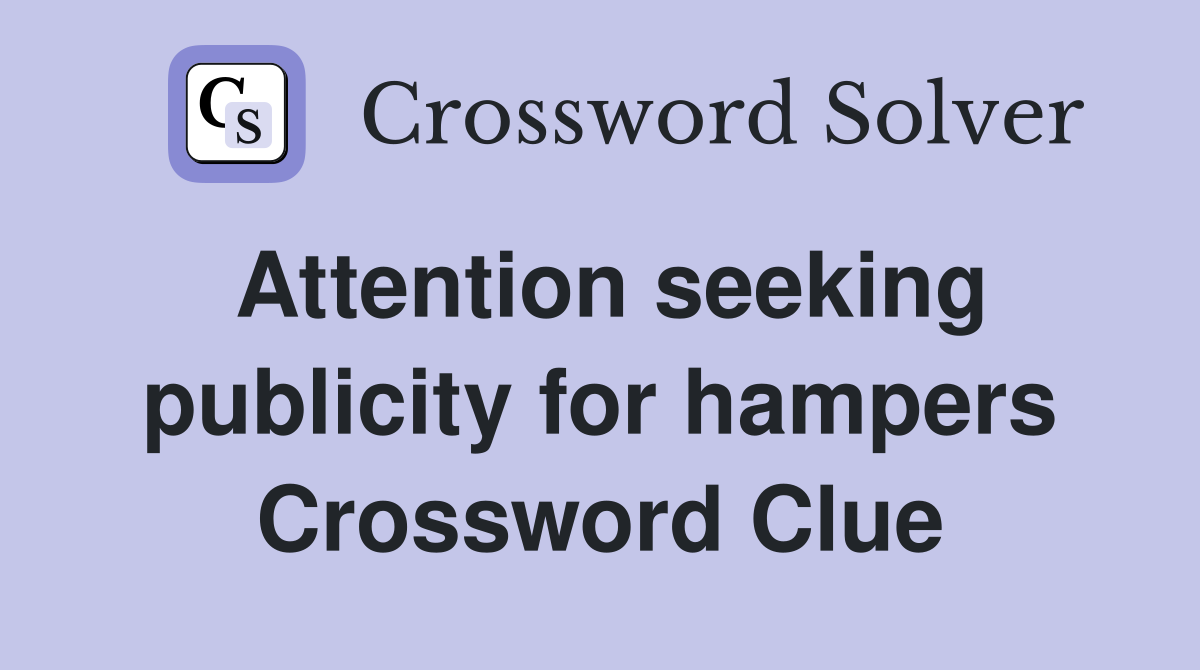 Attention seeking publicity for hampers Crossword Clue