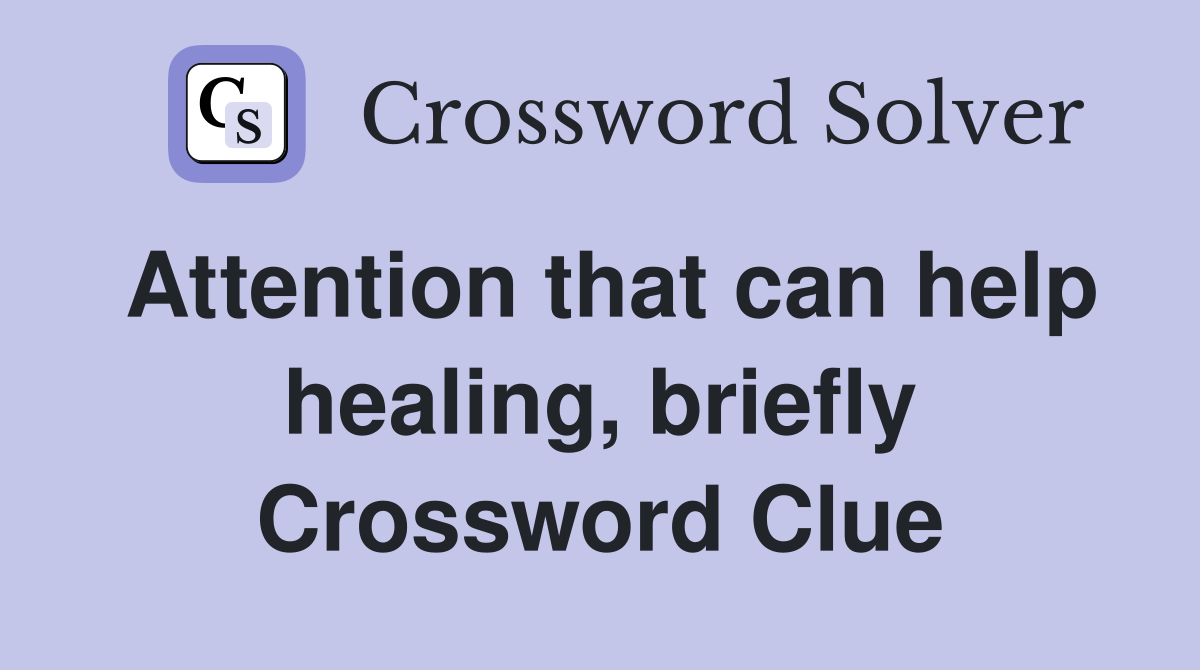 Attention that can help healing, briefly Crossword Clue
