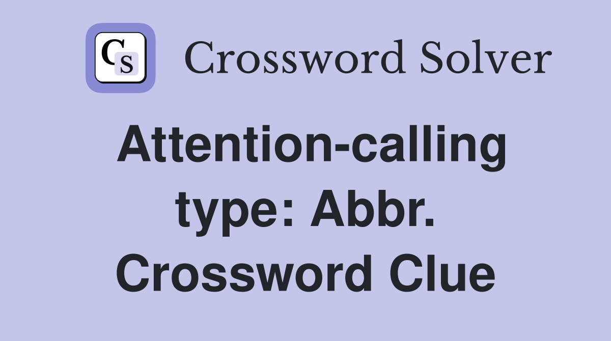 Attention-calling type: Abbr. Crossword Clue