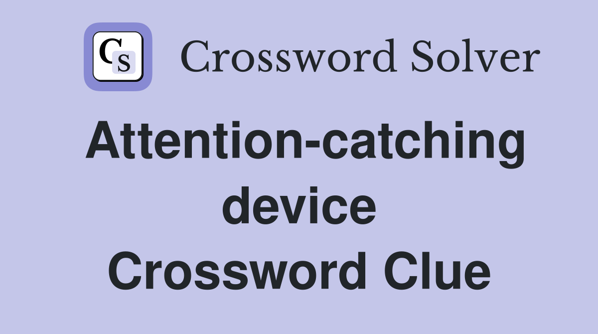 Attention-catching device Crossword Clue