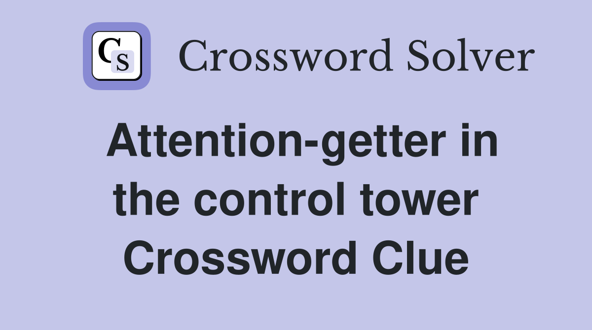 Attention-getter in the control tower Crossword Clue