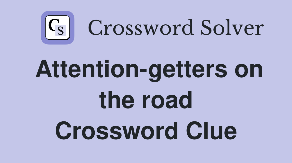 Attention-getters on the road Crossword Clue