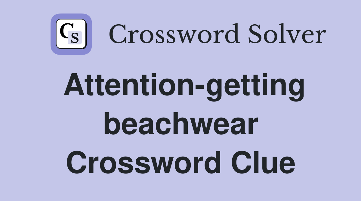 Attention-getting beachwear Crossword Clue
