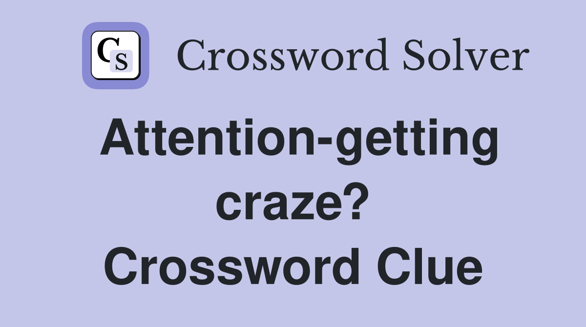 Attention-getting craze? Crossword Clue