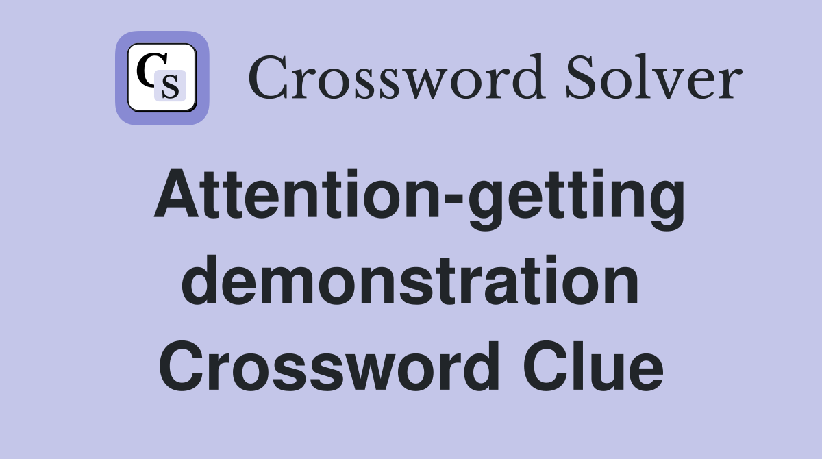 Attention-getting demonstration Crossword Clue