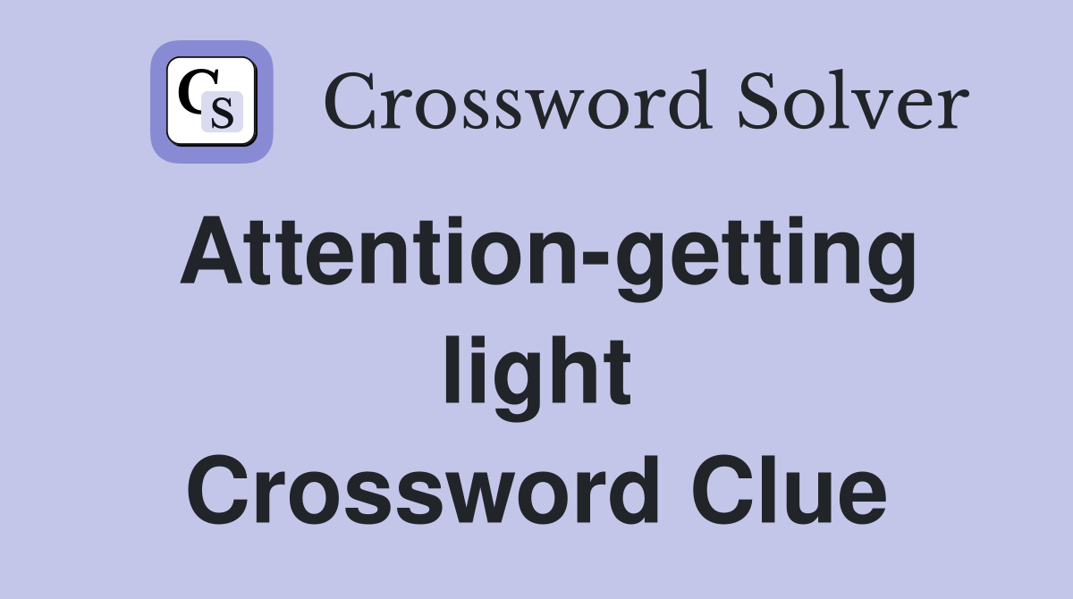 Attention-getting light Crossword Clue