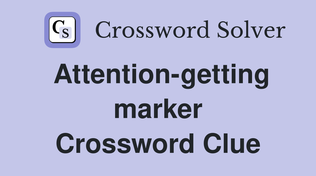 Attention-getting marker Crossword Clue