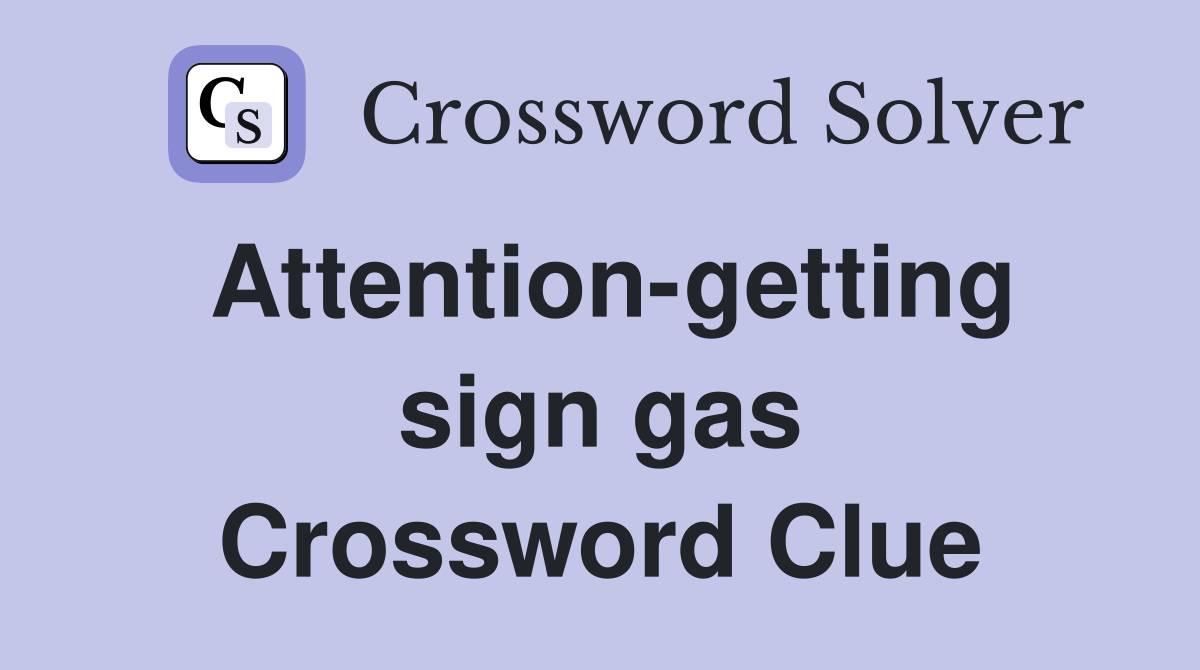 Attention-getting sign gas Crossword Clue