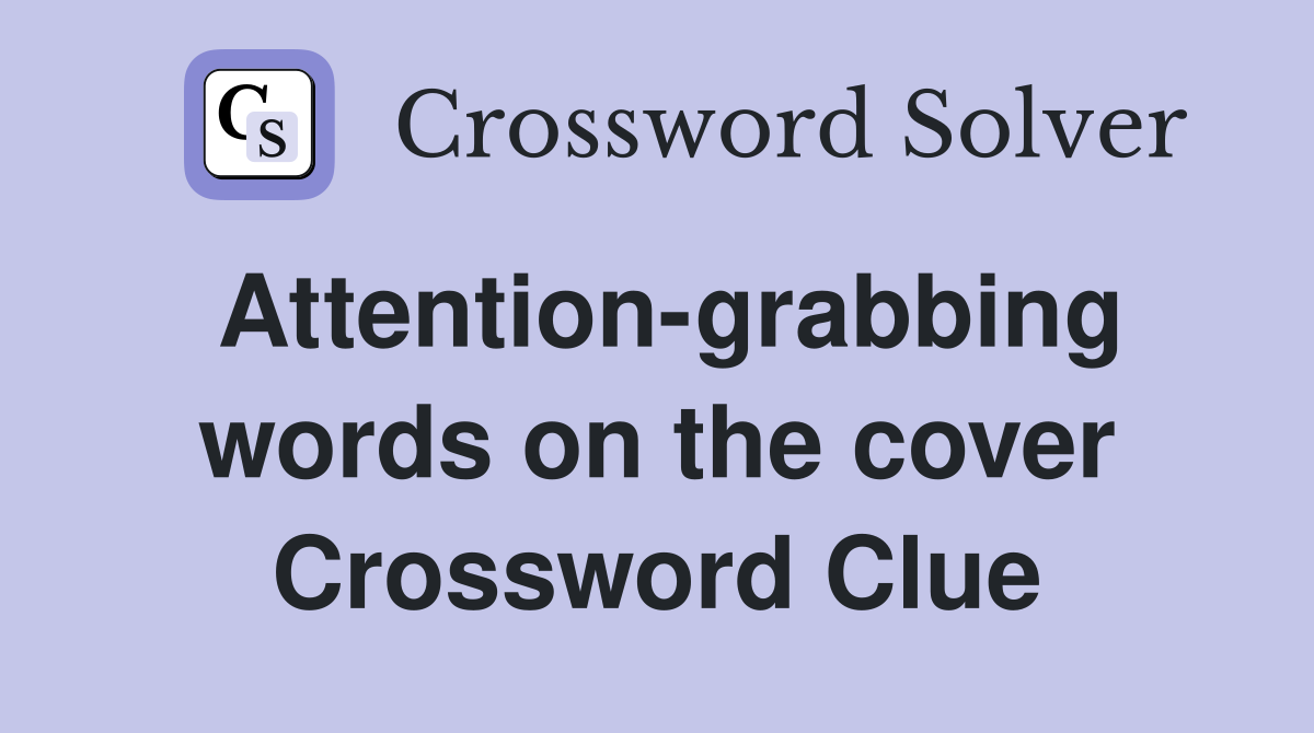 Attention-grabbing words on the cover Crossword Clue