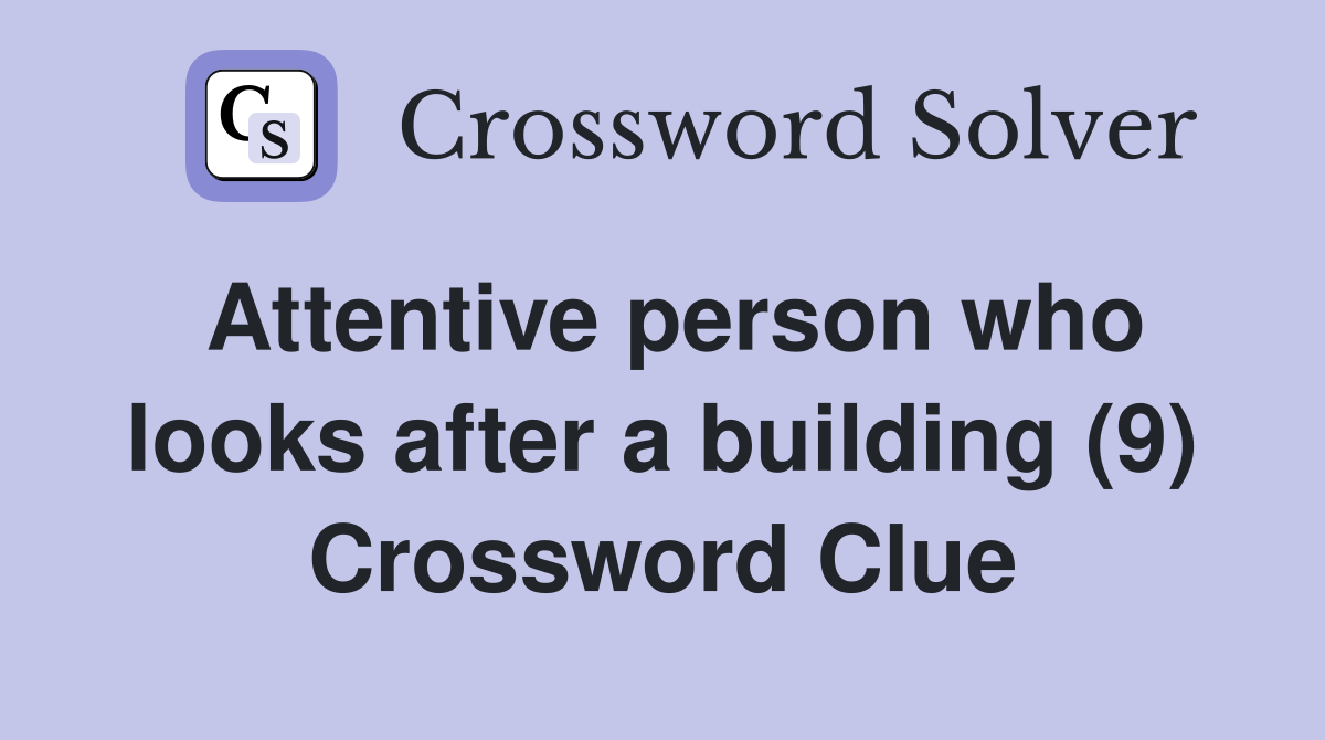 Attentive person who looks after a building (9) Crossword Clue
