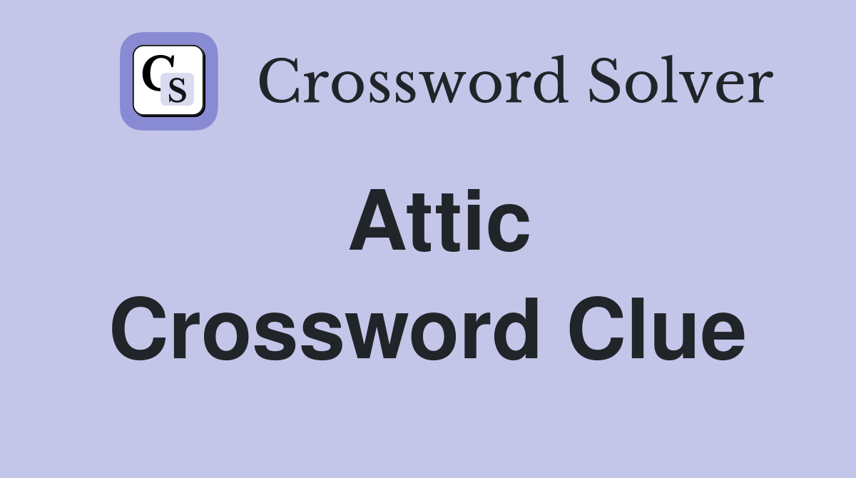 Attic - Crossword Clue Answers - Crossword Solver