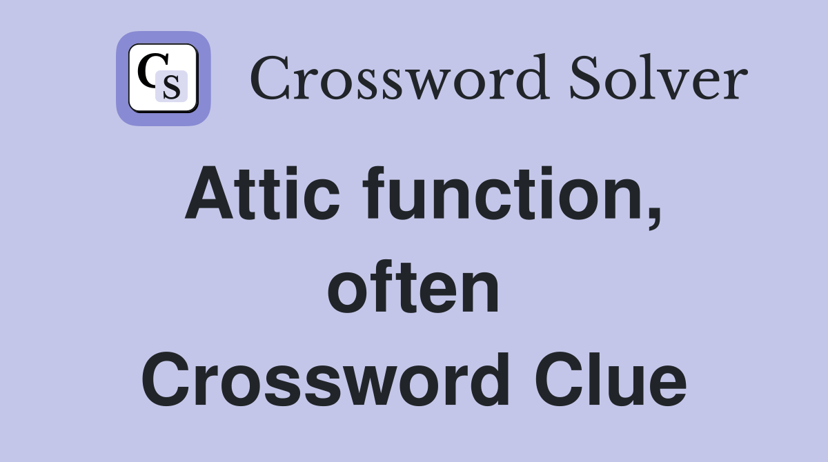 Attic function, often Crossword Clue