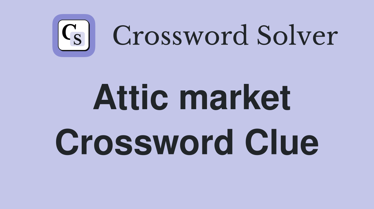 Attic market Crossword Clue