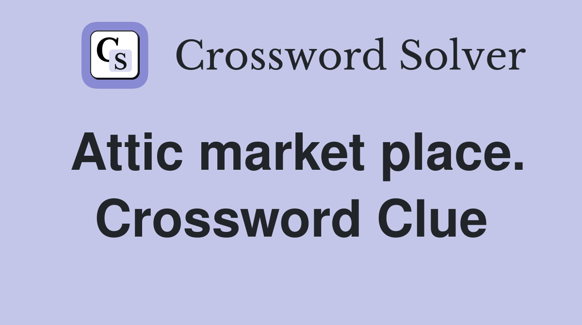 Attic market place. Crossword Clue
