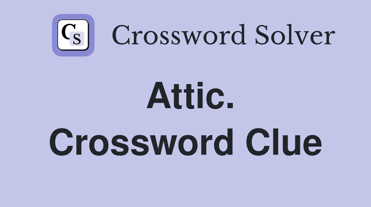 Attic. Crossword Clue