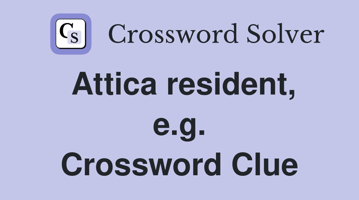 Attica resident, e.g. Crossword Clue