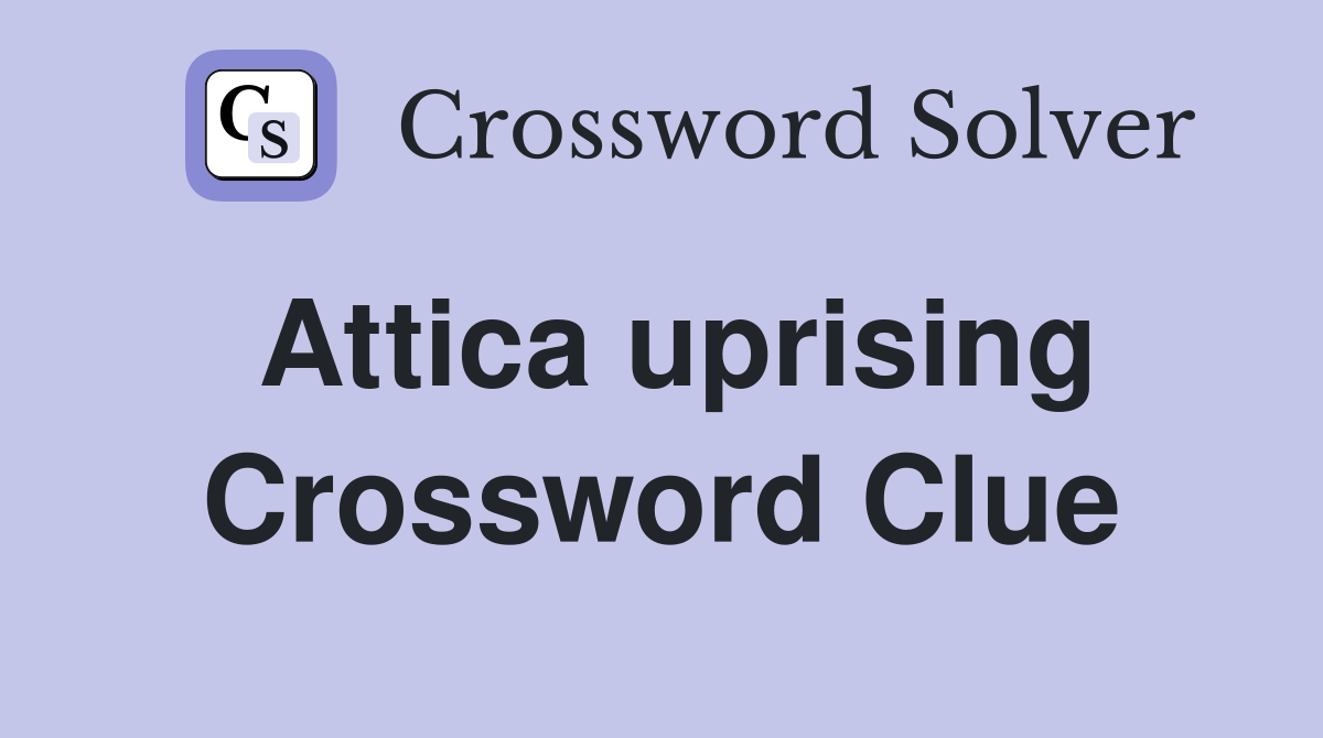 Attica uprising Crossword Clue