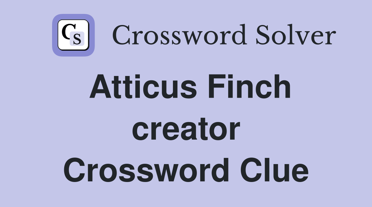 Atticus Finch creator Crossword Clue